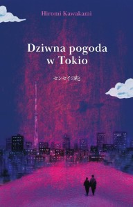 DZIWNA POGODA W TOKIO, HIROMI KAWAKAMI
