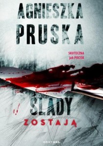 ŚLADY ZOSTAJĄ, AGNIESZKA PRUSKA