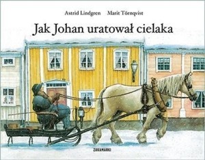 JAK JOHAN URATOWAŁ CIELAKA, ASTRID LINDGREN
