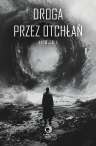 ANTOLOGIA. DROGA PRZEZ OTCHŁAŃ, PRACA ZBIOROWA