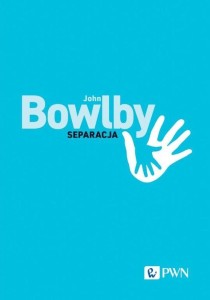 SEPARACJA. LĘK I ZŁOŚĆ, JOHN BOWLBY, TOMASZ CZUB