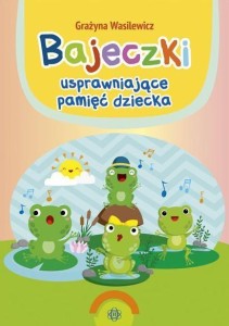 BAJECZKI USPRAWNIAJĄCE PAMIĘĆ DZIECKA