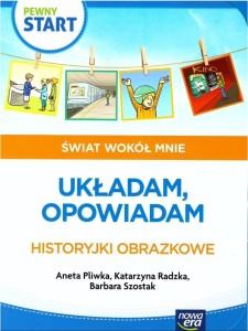 PEWNY START. ŚWIAT WOKÓŁ MNIE. UKŁADAM, OPOWIADAM