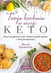 TWOJA KUCHNIA W WERSJI KETO, MARIA EMMERICH