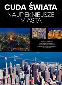 CUDA ŚWIATA. NAJPIĘKNIEJSZE MIASTA