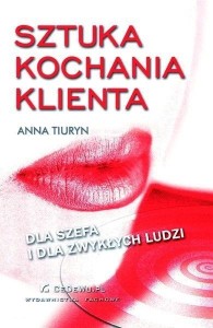SZTUKA KOCHANIA KLIENTA. DLA SZEFA I DLA ZWYKŁCH..