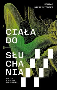 CIAŁA DO SŁUCHANIA, KONRAD SIERZPUTOWSKI