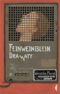 FEINWEINBLEIN. DRAMATY, WERONIKA MUREK