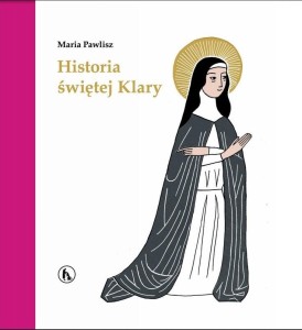 HISTORIA ŚW. KLARY, MARIA PAWLISZ