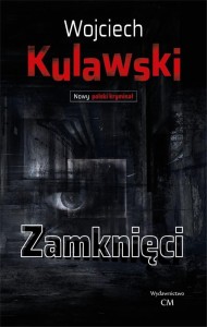 ZAMKNIĘCI, WOJCIECH KULAWSKI