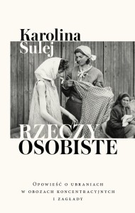 RZECZY OSOBISTE. OPOWIEŚĆ O UBRANIACH W OBOZACH...