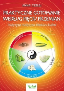 PRAKTYCZNE GOTOWANIE WEDŁUG PIĘCIU PRZEMIAN