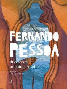 46 WIERSZY ORTONIMICZNYCH, FERNANDO PESSOA