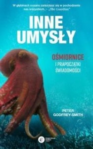 INNE UMYSŁY. OŚMIORNICE I PRAPOCZĄTKI ŚWIADOMOŚCI