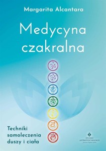 MEDYCYNA CZAKRALNA. TECHNIKI SAMOLECZENIA DUSZY...