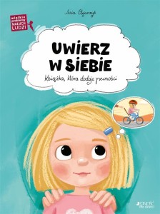 UWIERZ W SIEBIE. KSIĄŻKA, KTÓRA DODAJE PEWNOŚCI