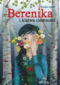 BERENIKA I KLĄTWA CIEMNOŚCI, RENATA OPALA