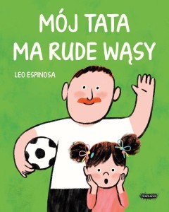 MÓJ TATA MA RUDE WĄSY, LEO ESPINOSA