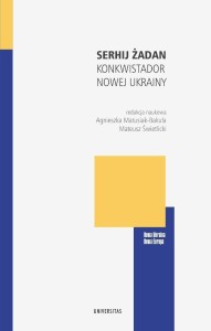 SERHIJ ŻADAN: KONKWISTADOR NOWEJ UKRAINY