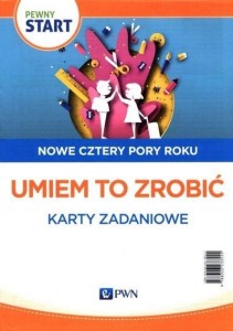 PEWNY START. NOWE CZTERY PORY ROKU. UMIEM TO...