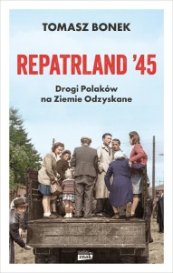 REPATRLAND '45. DROGI POLAKÓW NA ZIEMIE ODZYSKANE
