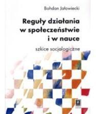 REGUŁY DZIAŁANIA W SPOŁECZEŃSTWIE I W NAUCE