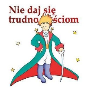 NIE DAJ SIĘ TRUDNOŚCIOM, ANTONIE DE SAINT-EXUPERY