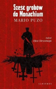 SZEŚĆ GROBÓW DO MONACHIUM, MARIO PUZO