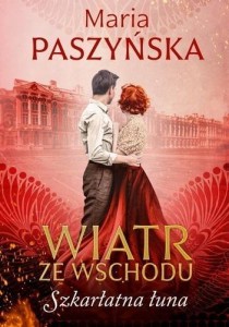 WIATR ZE WSCHODU. SZKARŁATNA ŁUNA, MARIA PASZYŃSKA