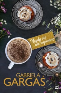 NIGDY CIĘ NIE ZAPOMNĘ, GABRIELA GARGAŚ