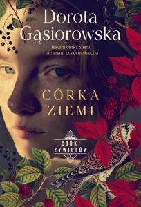 CÓRKA ZIEMI, DOROTA GĄSIOROWSKA