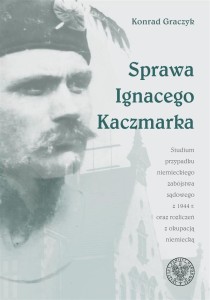 SPRAWA IGNACEGO KACZMARKA. STUDIUM PRZYPADKU