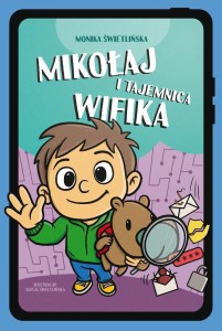 MIKOŁAJ I TAJEMNICA WIFIKA, MONIKA ŚWIETLIŃSKA