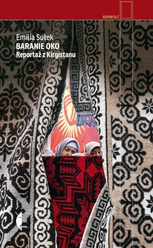 Baranie oko. Reportaż z Kirgistanu, Emilia Sułek