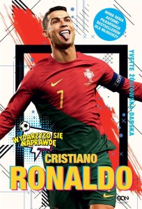 CRISTIANO RONALDO. CHŁOPIEC, KTÓRY WIEDZIAŁ...