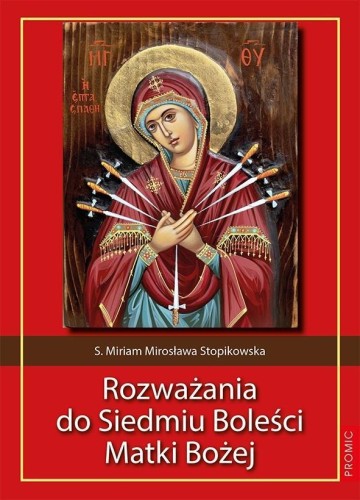 Rozważania do Siedmiu Boleści Matki Bożej