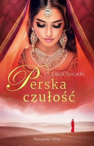 PERSKA SAGA. PERSKA CZUŁOŚĆ, LAILA SHUKRI