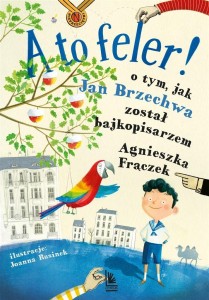 A TO FELER ! O TYM JAK JAN BRZECHWA ZOSTAŁ ...