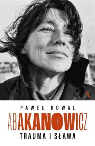 ABAKANOWICZ. TRAUMA I SŁAWA, PAWEŁ KOWAL