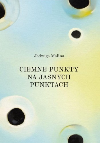Ciemne punkty na jasnych punktach, Jadwiga Malina