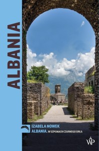 ALBANIA. W SZPONACH CZARNEGO ORŁA, IZABELA NOWEK