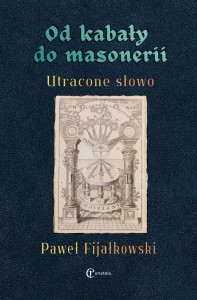 OD KABAŁY DO MASONERII. UTRACONE SŁOWO