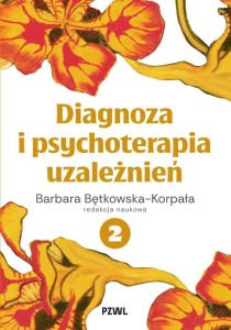 DIAGNOZA I PSYCHOTERAPIA UZALEŻNIEŃ T.2
