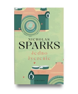 JEDNO ŻYCZENIE, NICHOLAS SPARKS