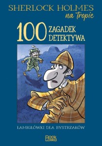 SHERLOCK HOLMES NA TROPIE. 100 ZAGADEK DETEKTYWA