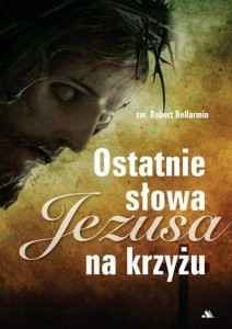 OSTATNIE SŁOWA JEZUSA NA KRZYŻU, ROBERT BELLARMIN