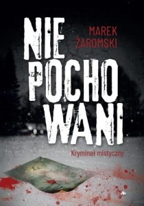 NIEPOCHOWANI. KRYMINAŁ MISTYCZNY, MAREK ŻAROMSKI
