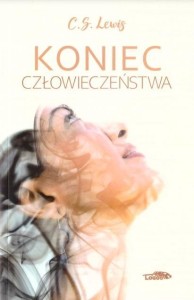 KONIEC CZŁOWIECZEŃSTWA BR, C.S. LEWIS