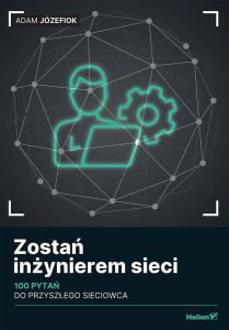 ZOSTAŃ INŻYNIEREM SIECI, ADAM JÓZEFIOK
