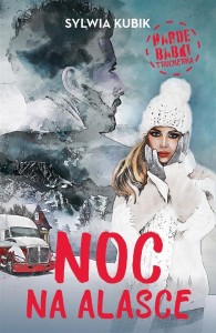 HARDE BABKI. NOC NA ALASCE, SYLWIA KUBIK